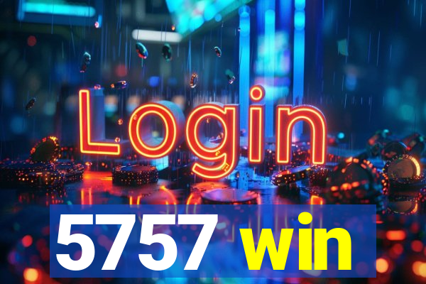 5757 win